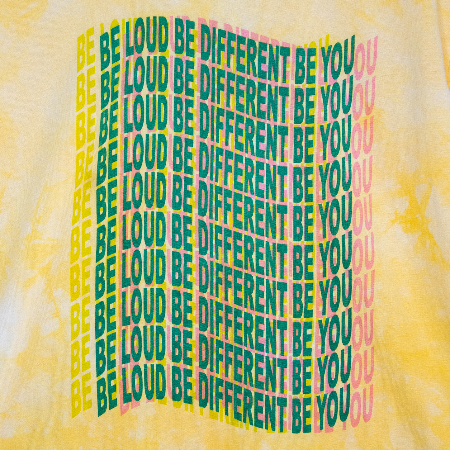 BE LOUD BE DIFFERENT BE YOU (Tie dye T-shirt)