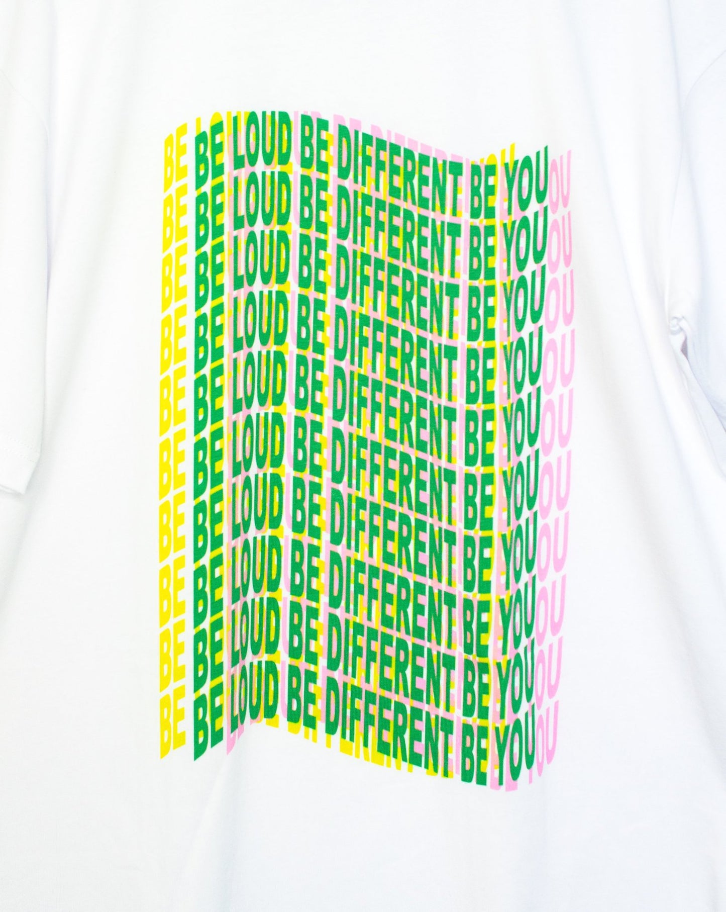 BE LOUD BE DIFFERENT BE YOU TSHIRT